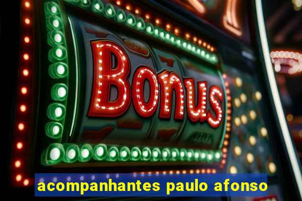 acompanhantes paulo afonso